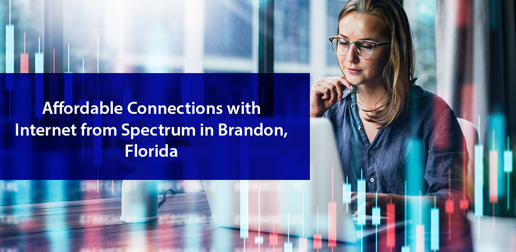 Affordable Connections with Spectrum in Brandon, FL