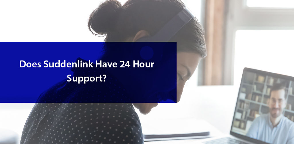 Does Suddenlink Have 24 Hour Support?