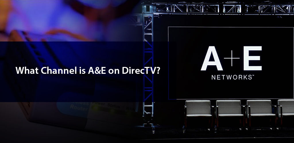 What Channel is A&E on DIRECTV?