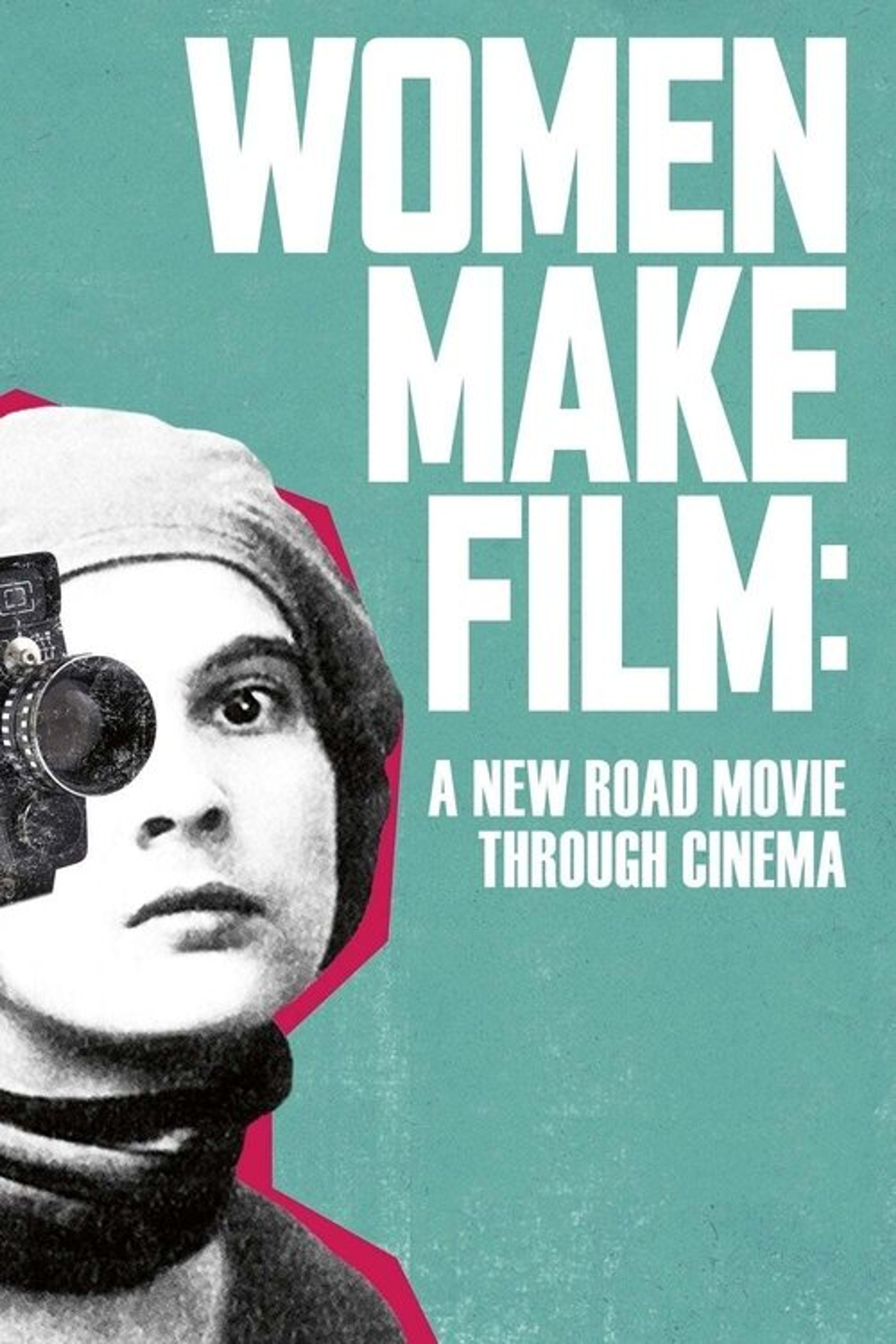 Poster image of Women Make Film: A New Road Movie Through Cinema