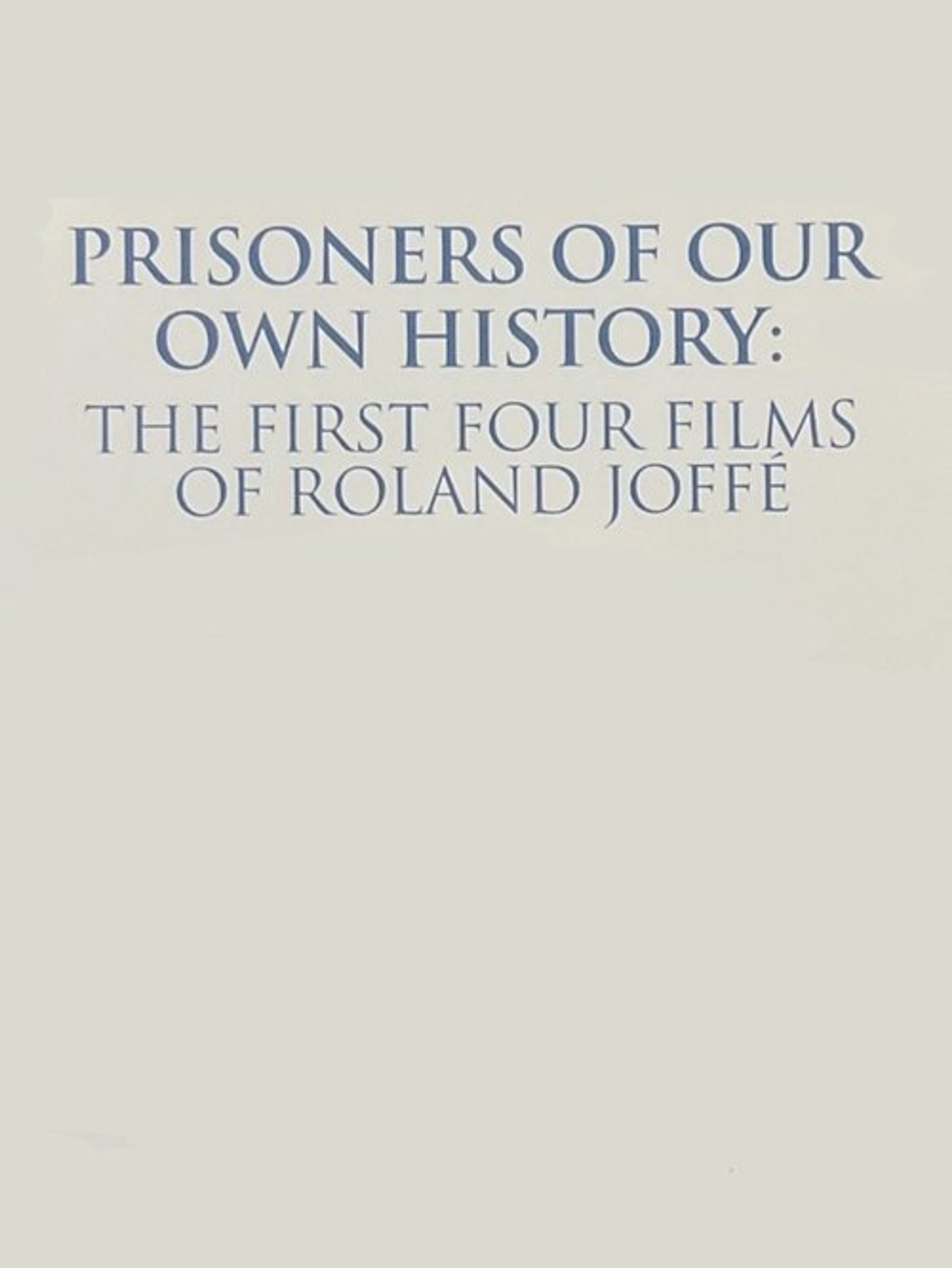 Poster image of Prisoners of Our Own History: The First Four Films of Roland Joffé