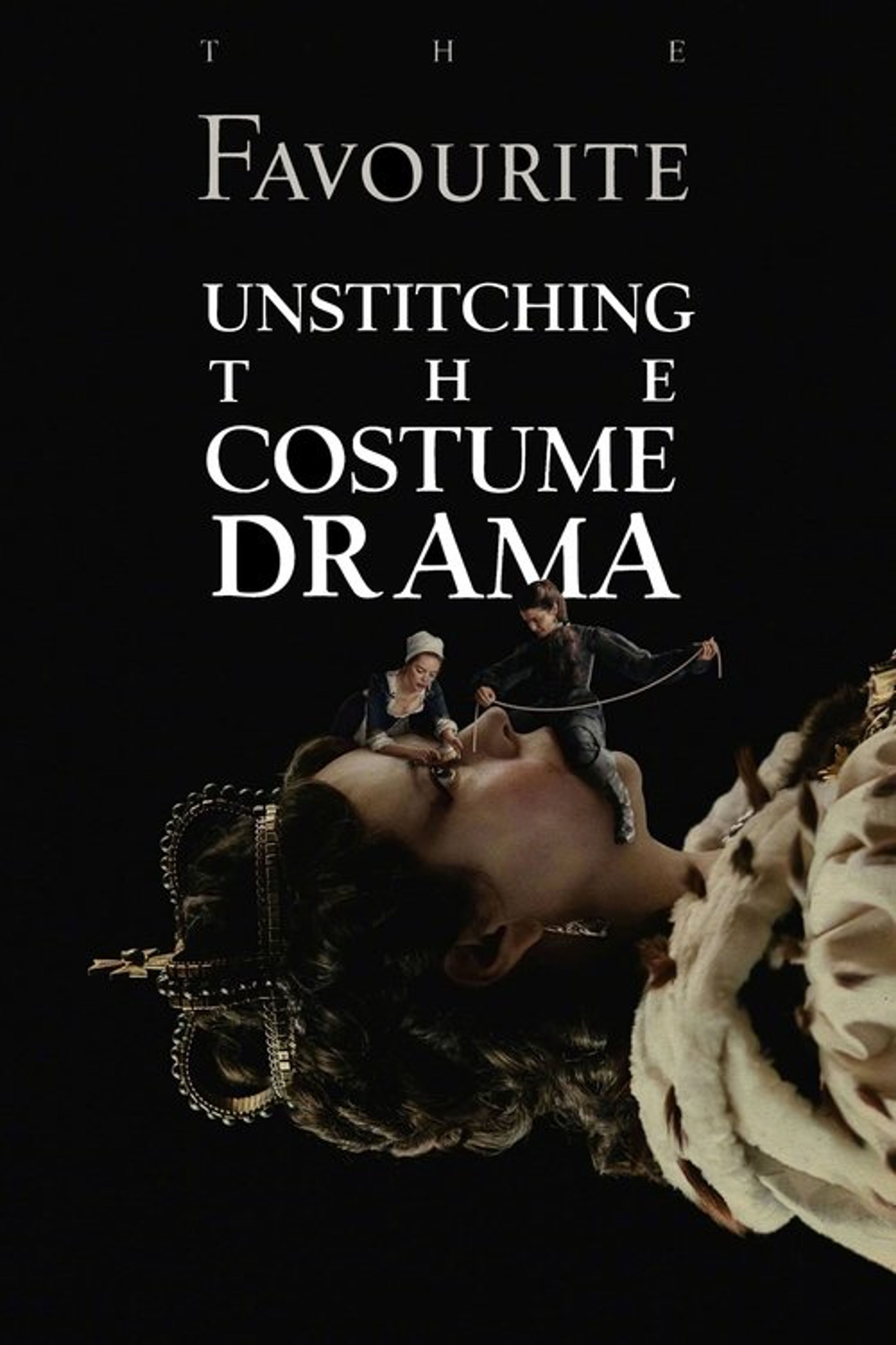 Poster image of The Favourite: Unstitching the Costume Drama