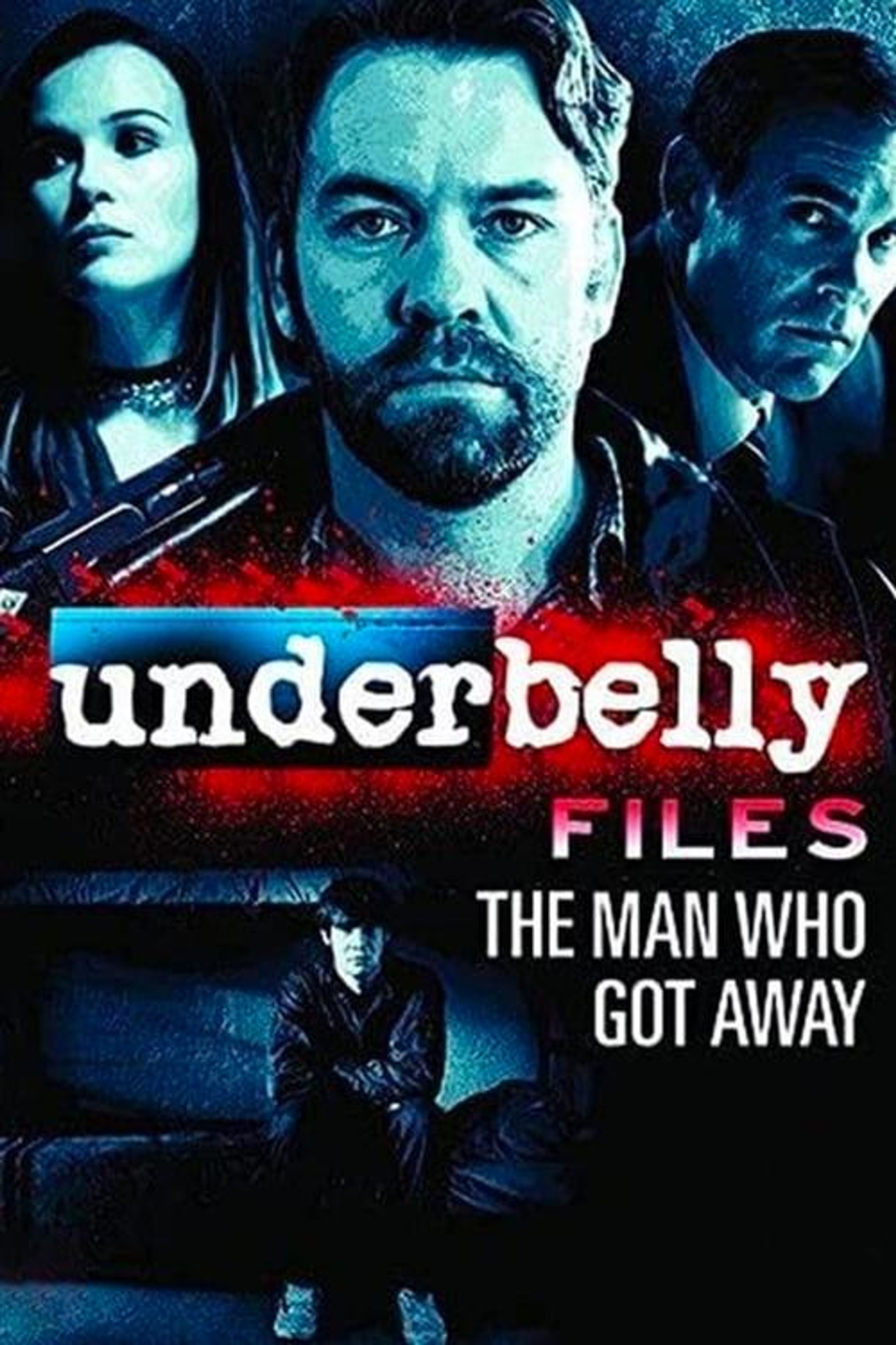 Poster image of Underbelly Files: The Man Who Got Away