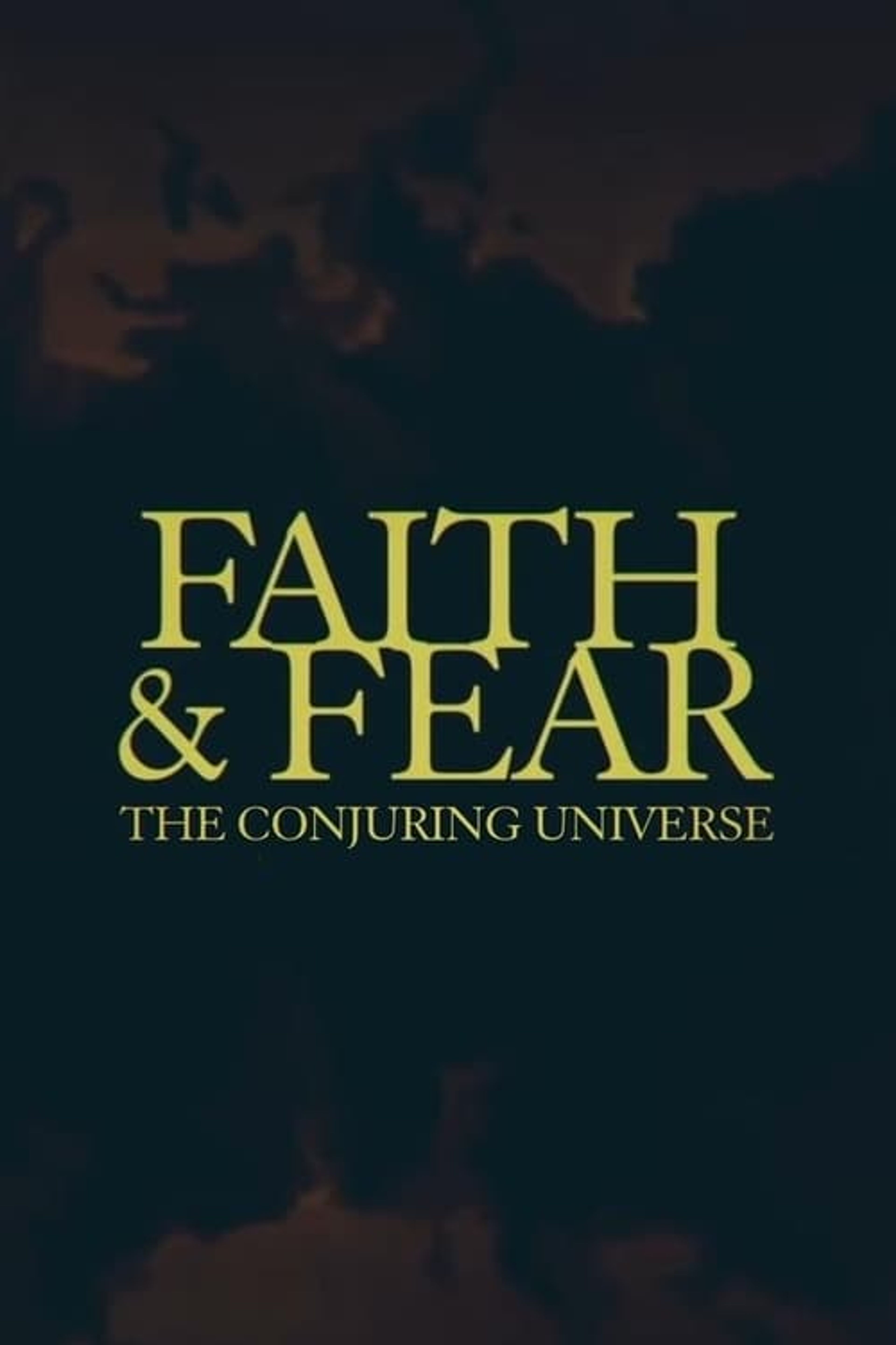 Poster image of Faith & Fear: The Conjuring Universe