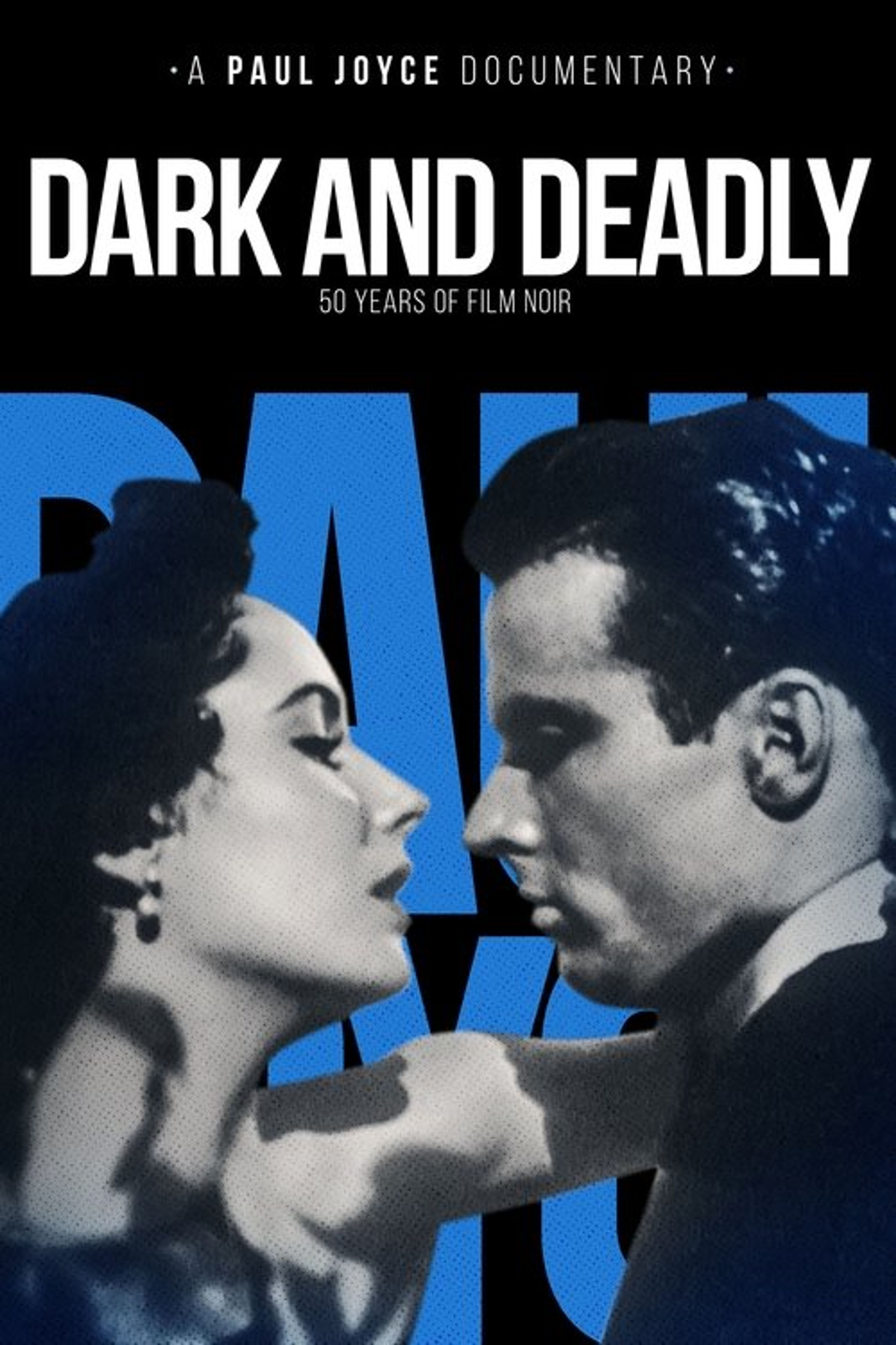 Poster image of Dark and Deadly: Fifty Years of Film Noir