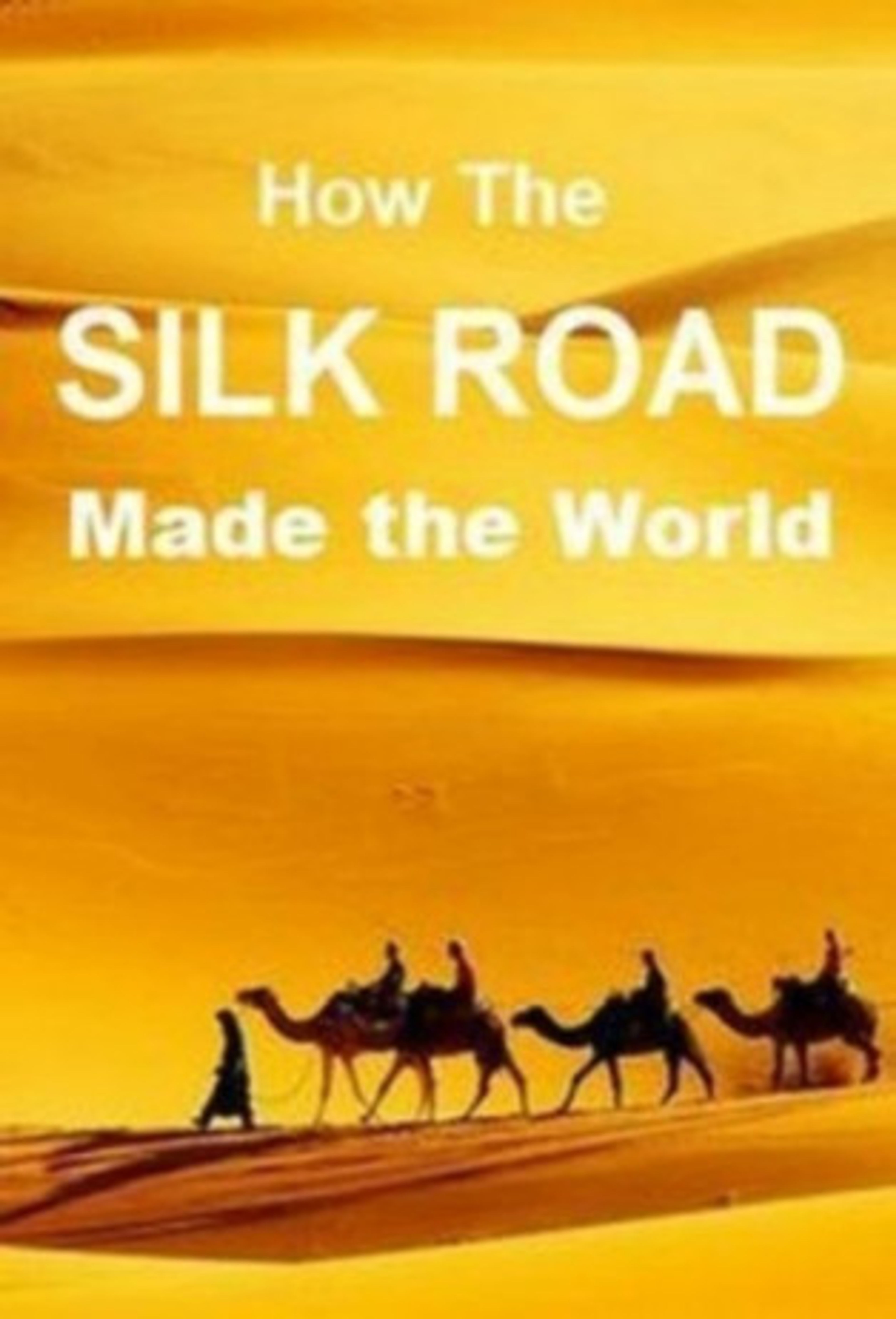 Poster image of How The Silk Road Made the World