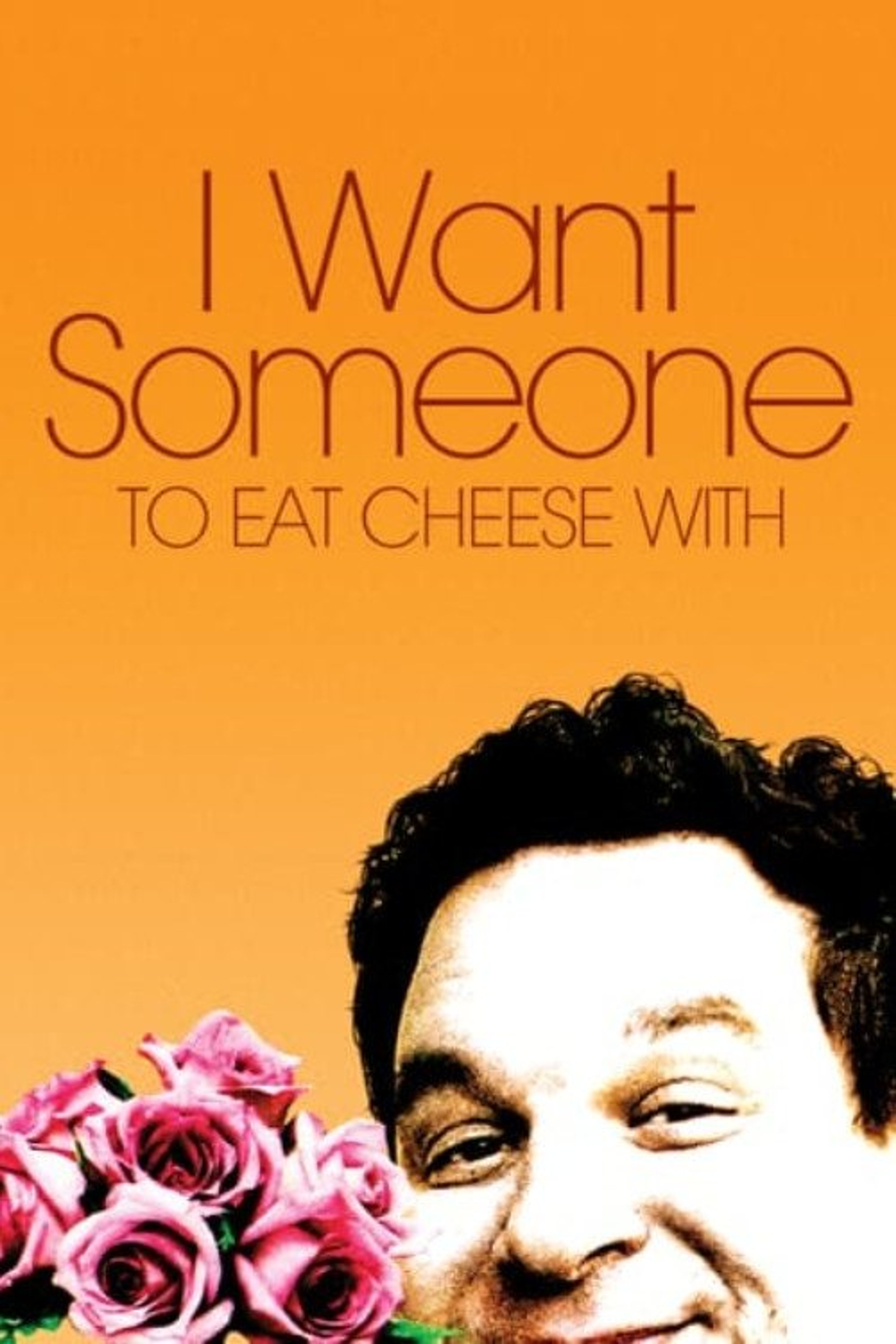 Poster image of I Want Someone to Eat Cheese With