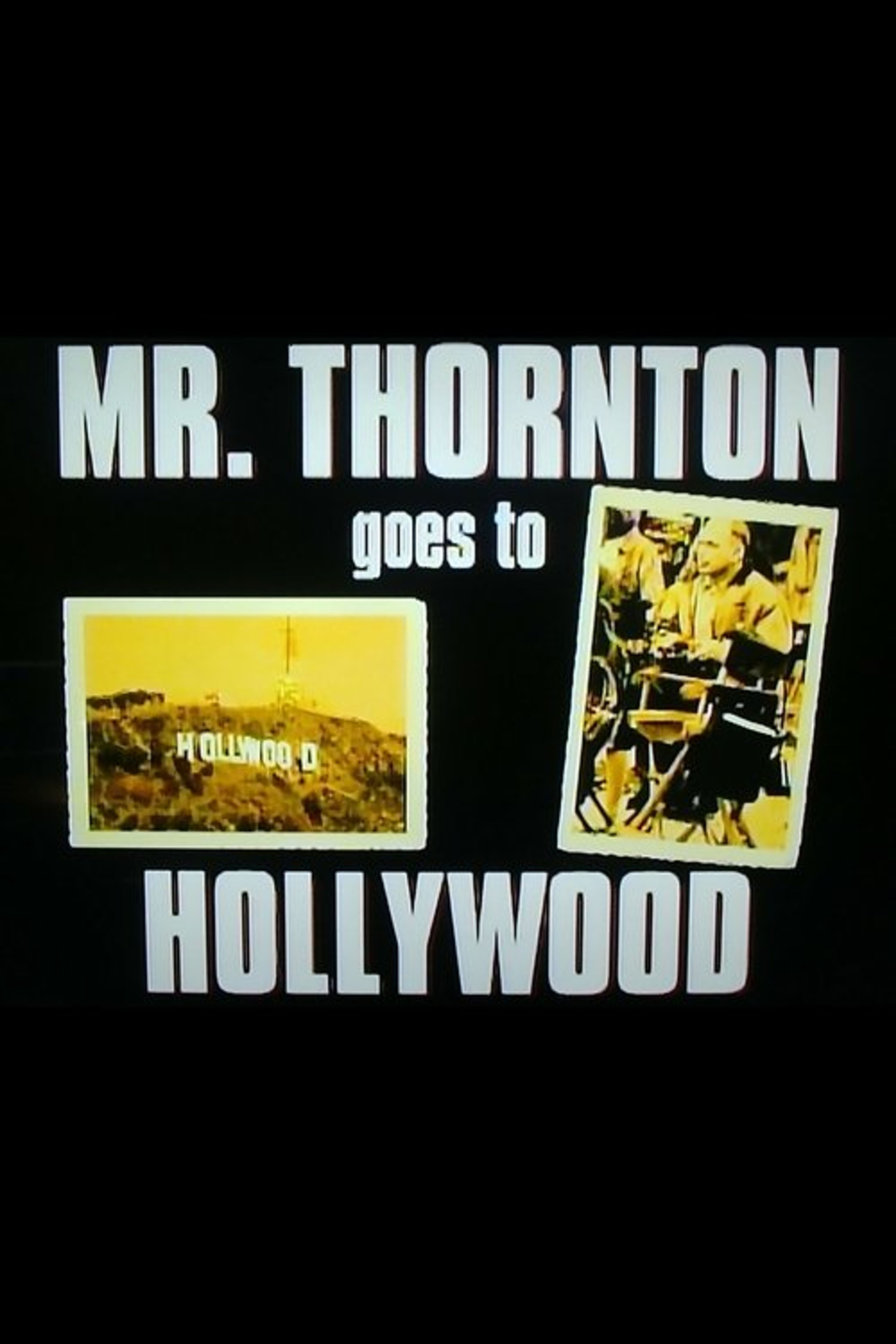 Poster image of Mr. Thornton Goes to Hollywood