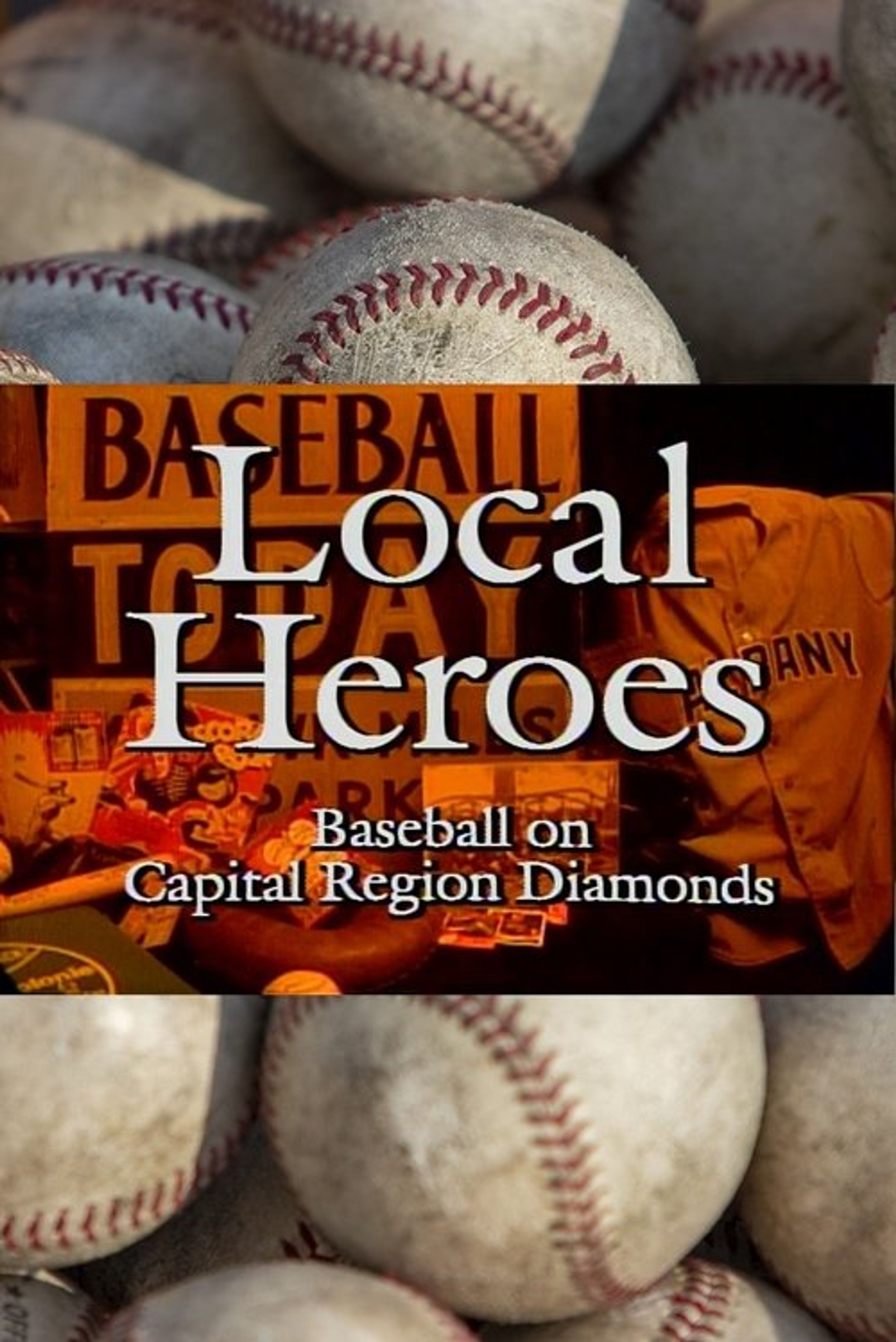Poster image of Local Heroes: Baseball on Capital Region Diamonds