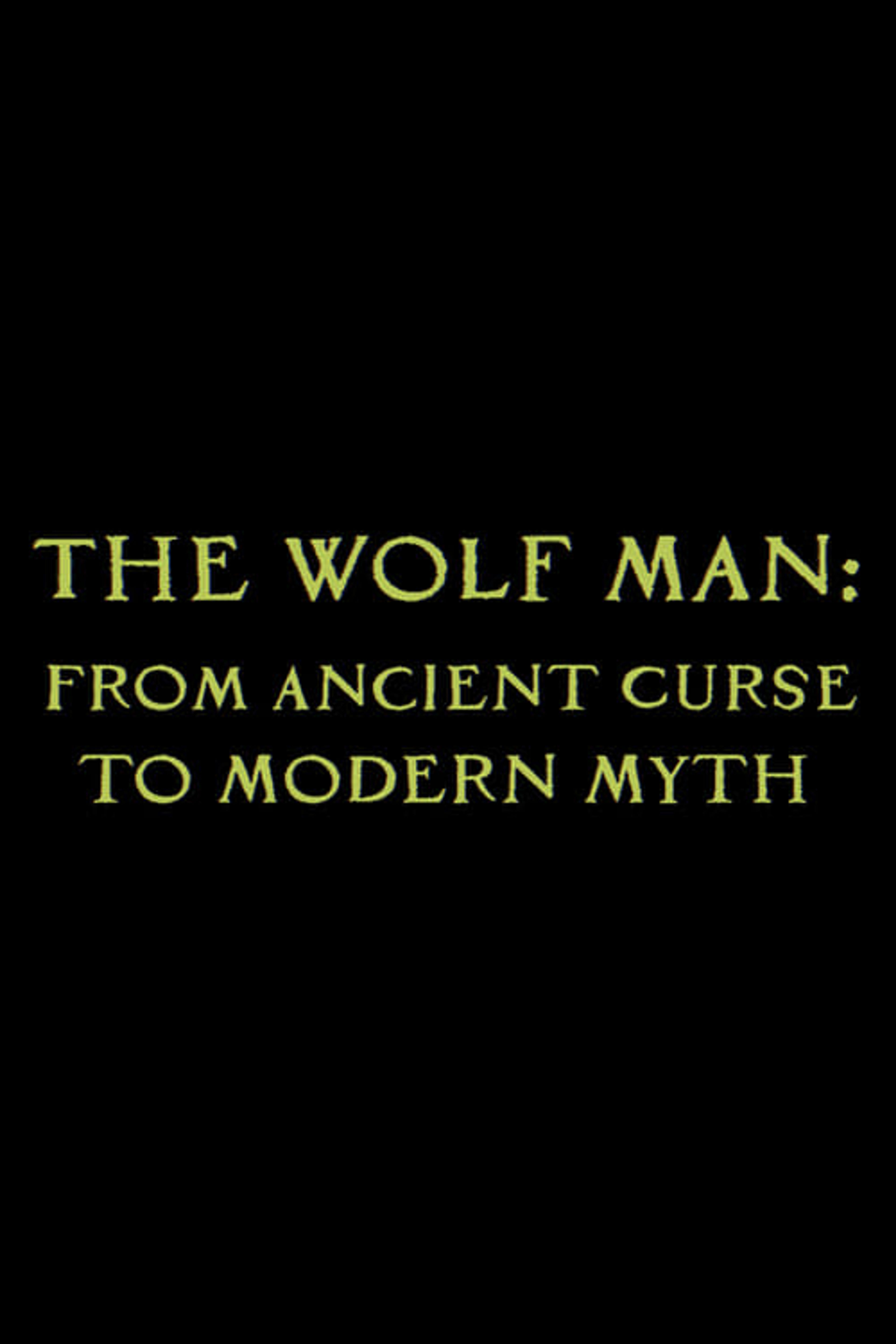 Poster image of The Wolf Man: From Ancient Curse to Modern Myth