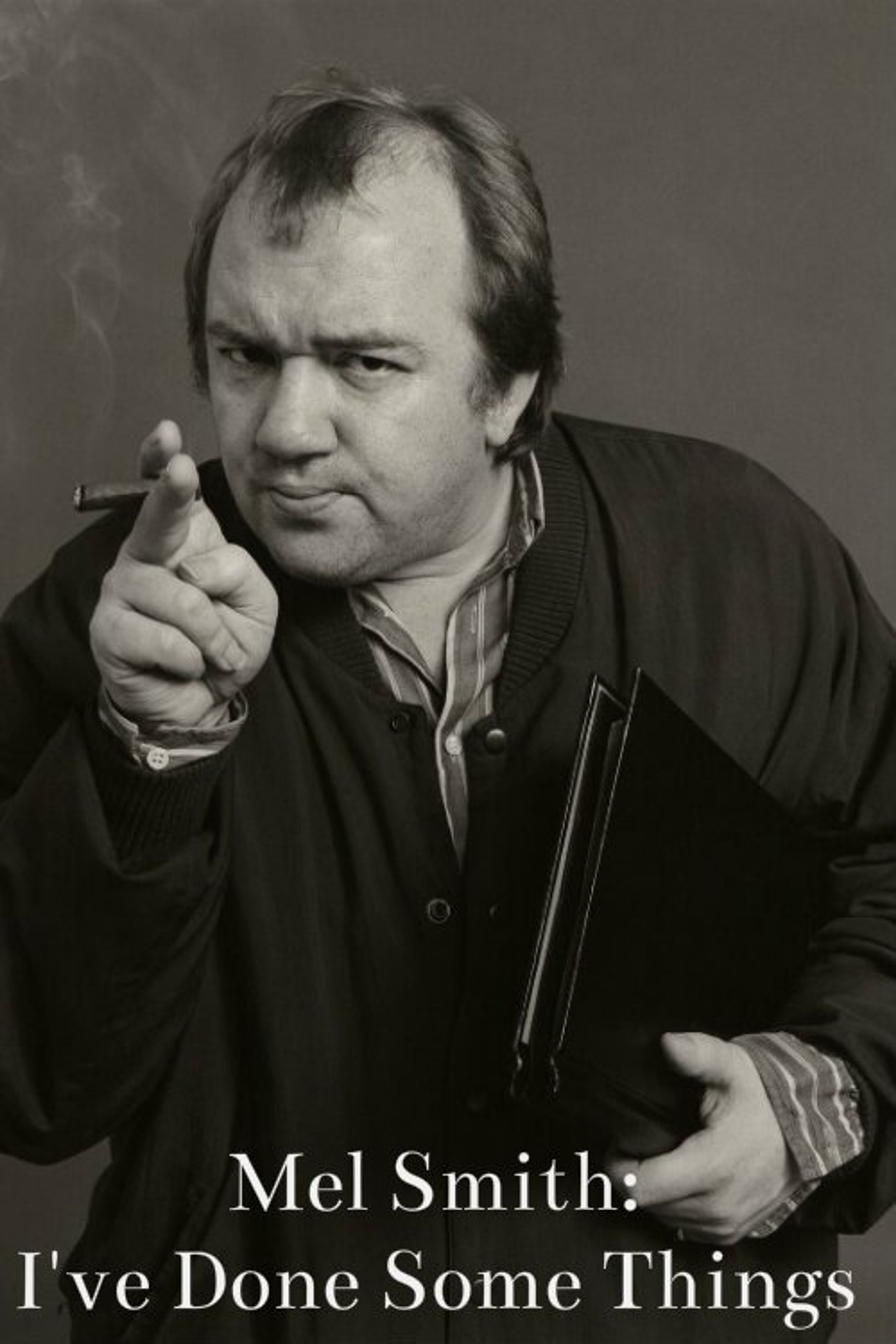 Poster image of Mel Smith: I've Done Some Things