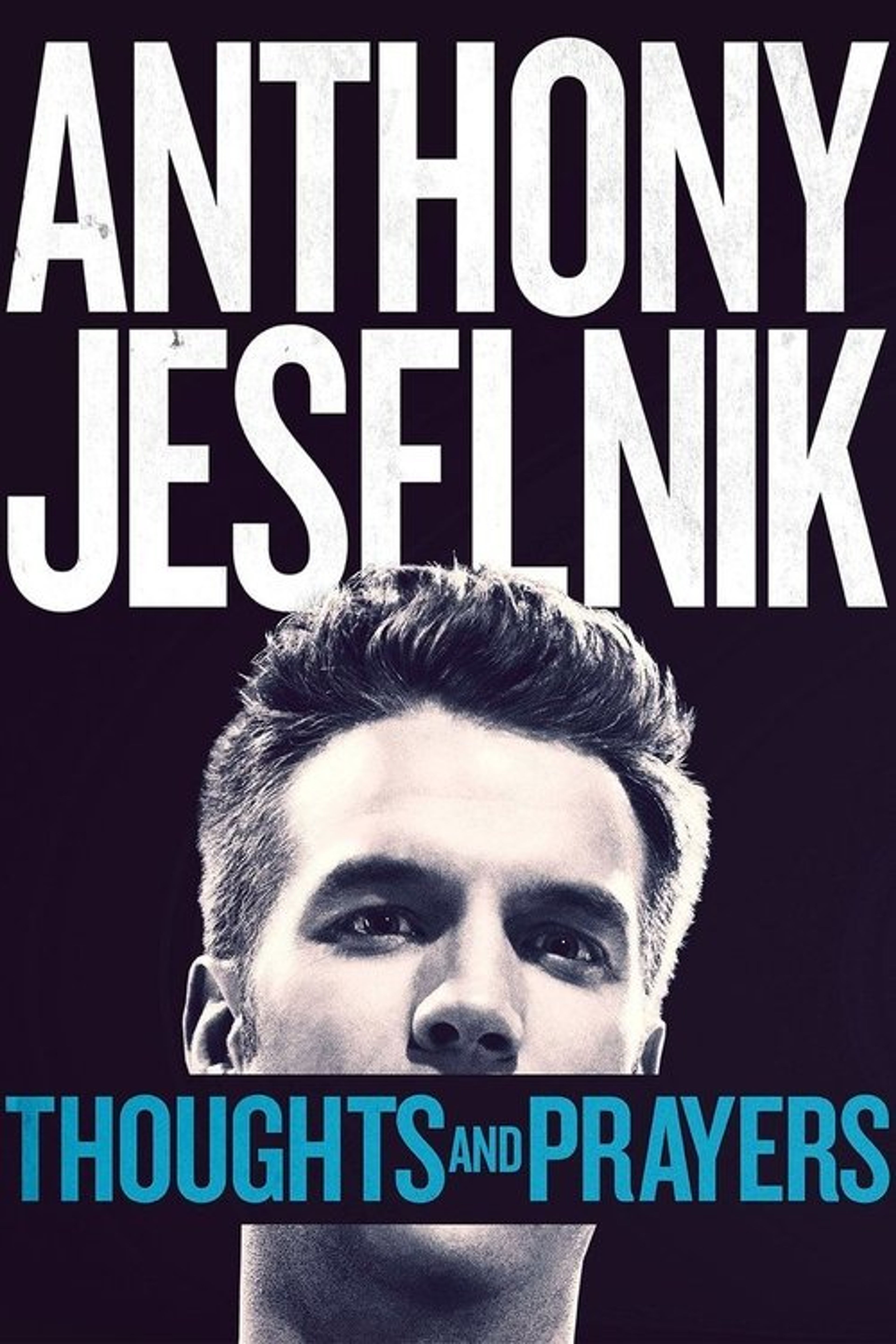 Poster image of Anthony Jeselnik: Thoughts and Prayers