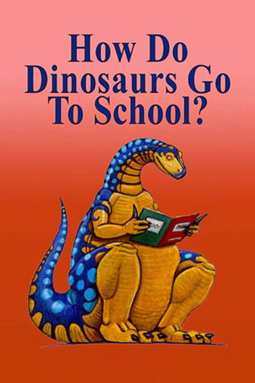 Poster image of How Do Dinosaurs Go To School?