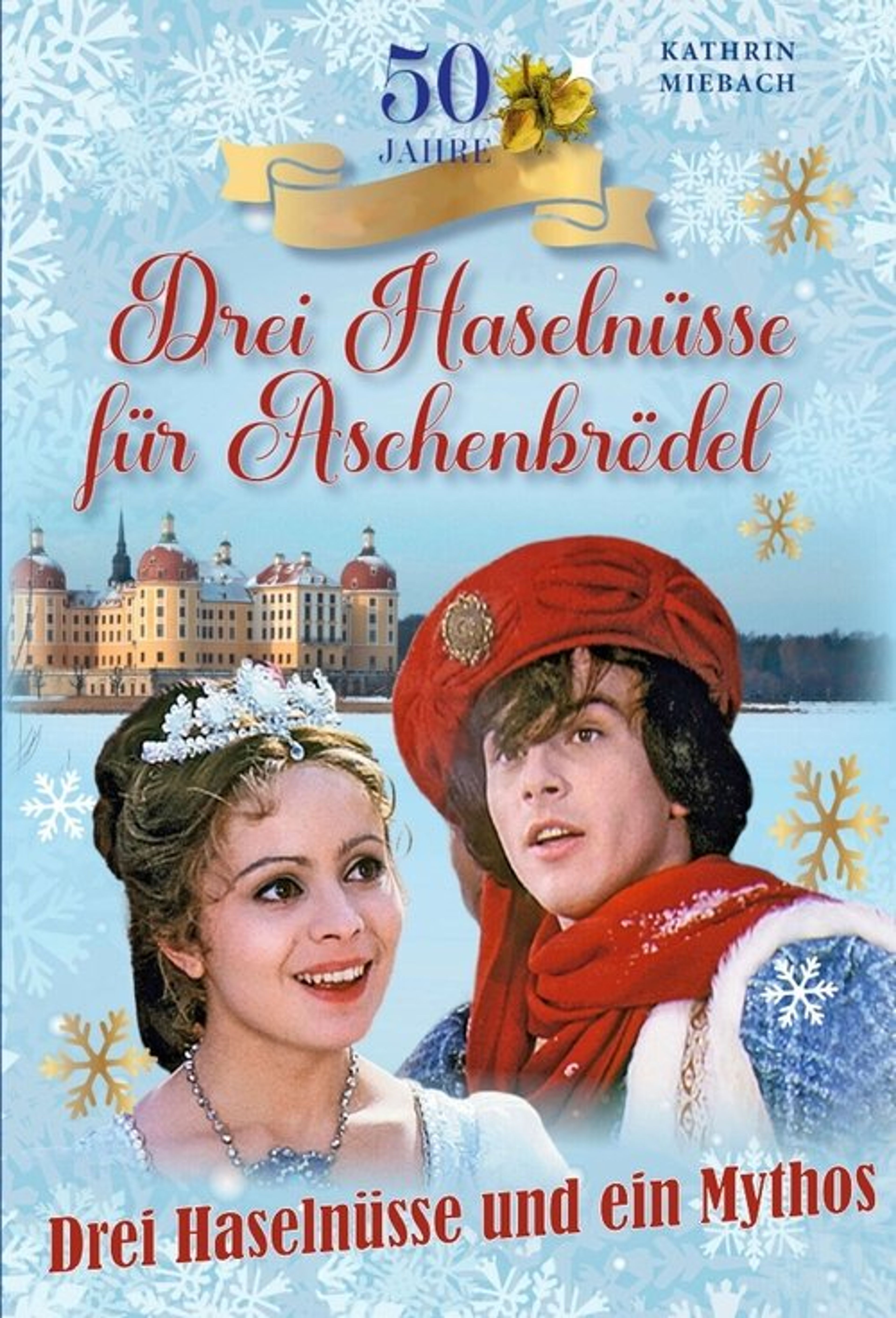 Poster image of Drei Haselnüsse und ein Mythos - 50 Jahre Aschenbrödel