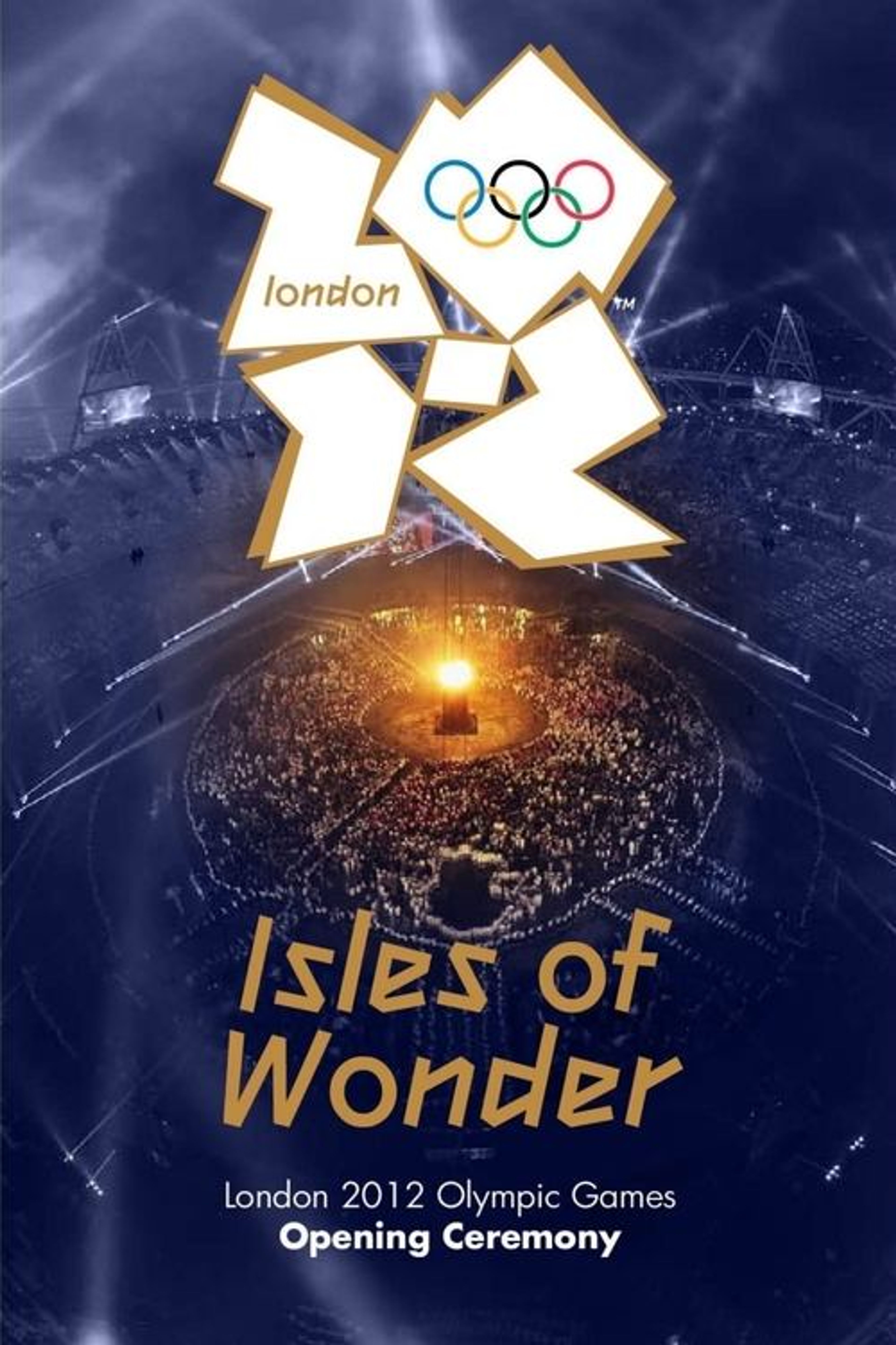 Poster image of London 2012 Olympic Opening Ceremony: Isles of Wonder