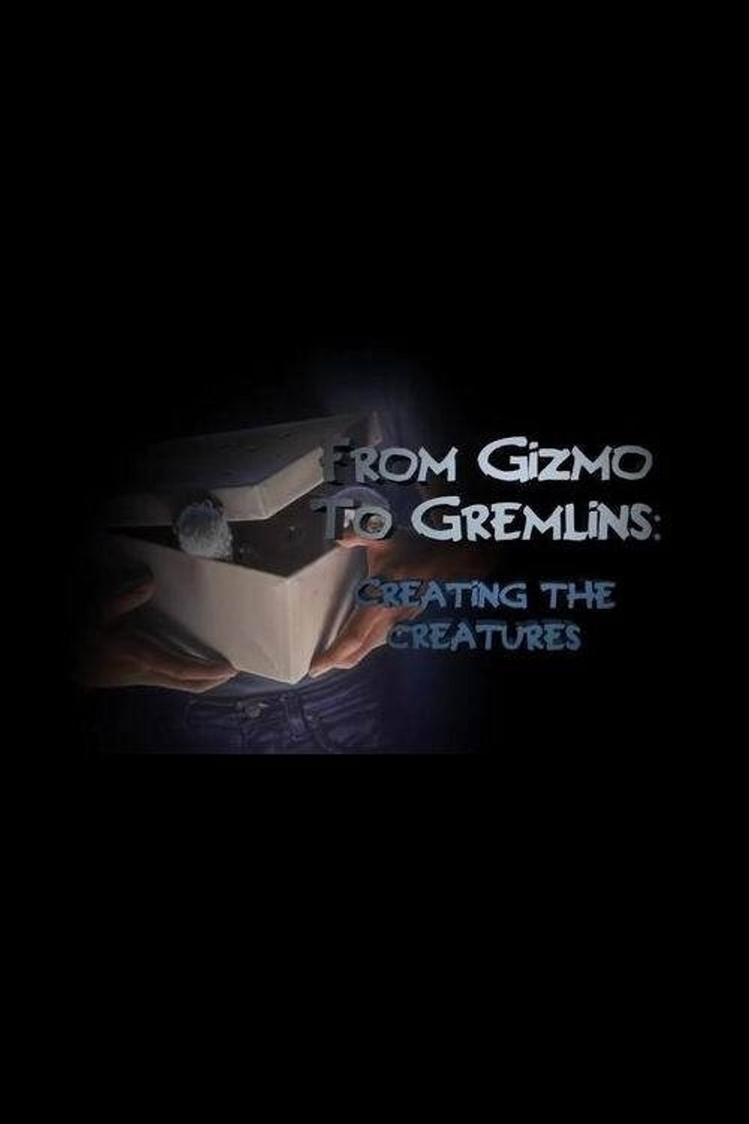 Poster image of From Gizmo to Gremlins: Creating the Creatures