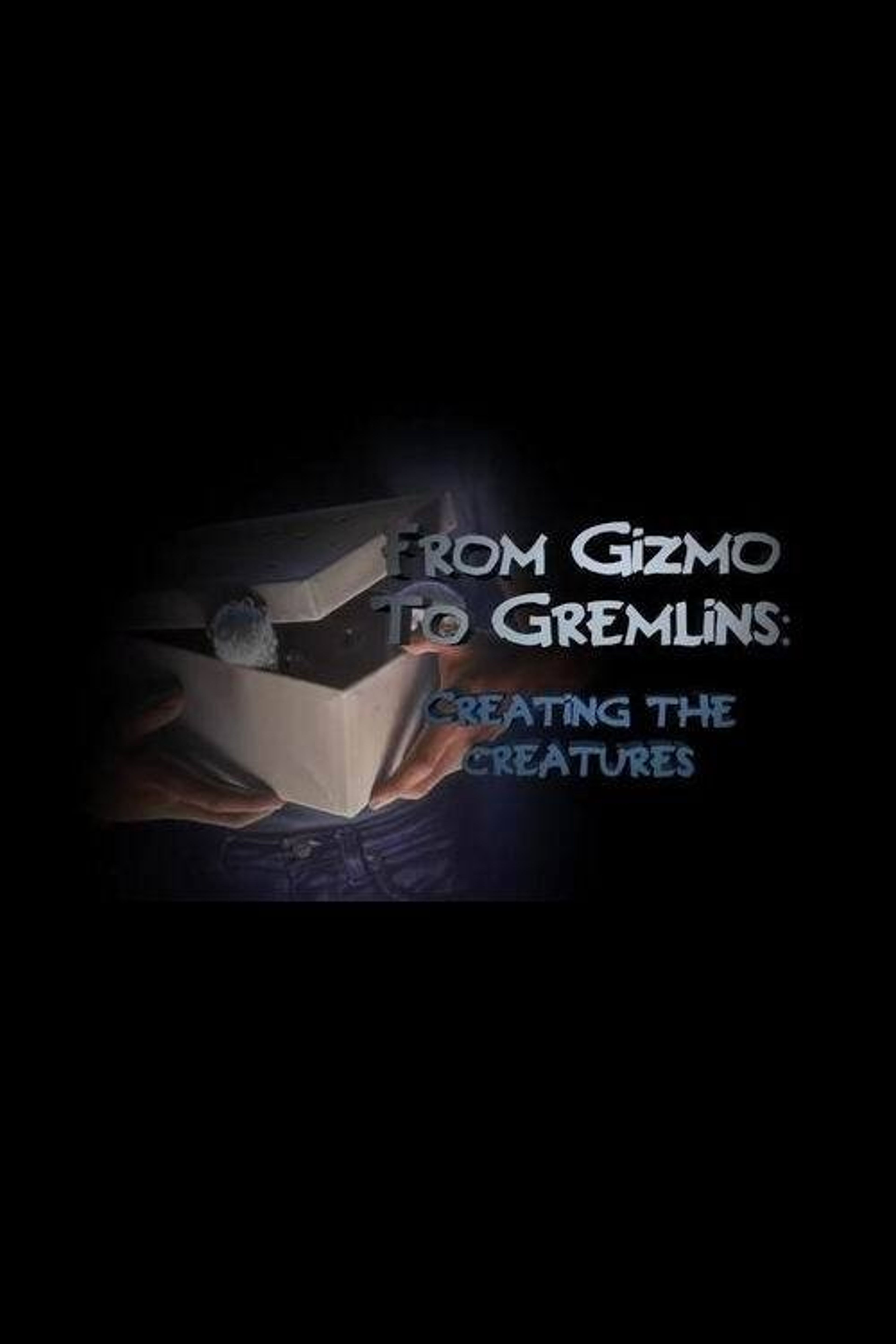 Poster image of From Gizmo to Gremlins: Creating the Creatures