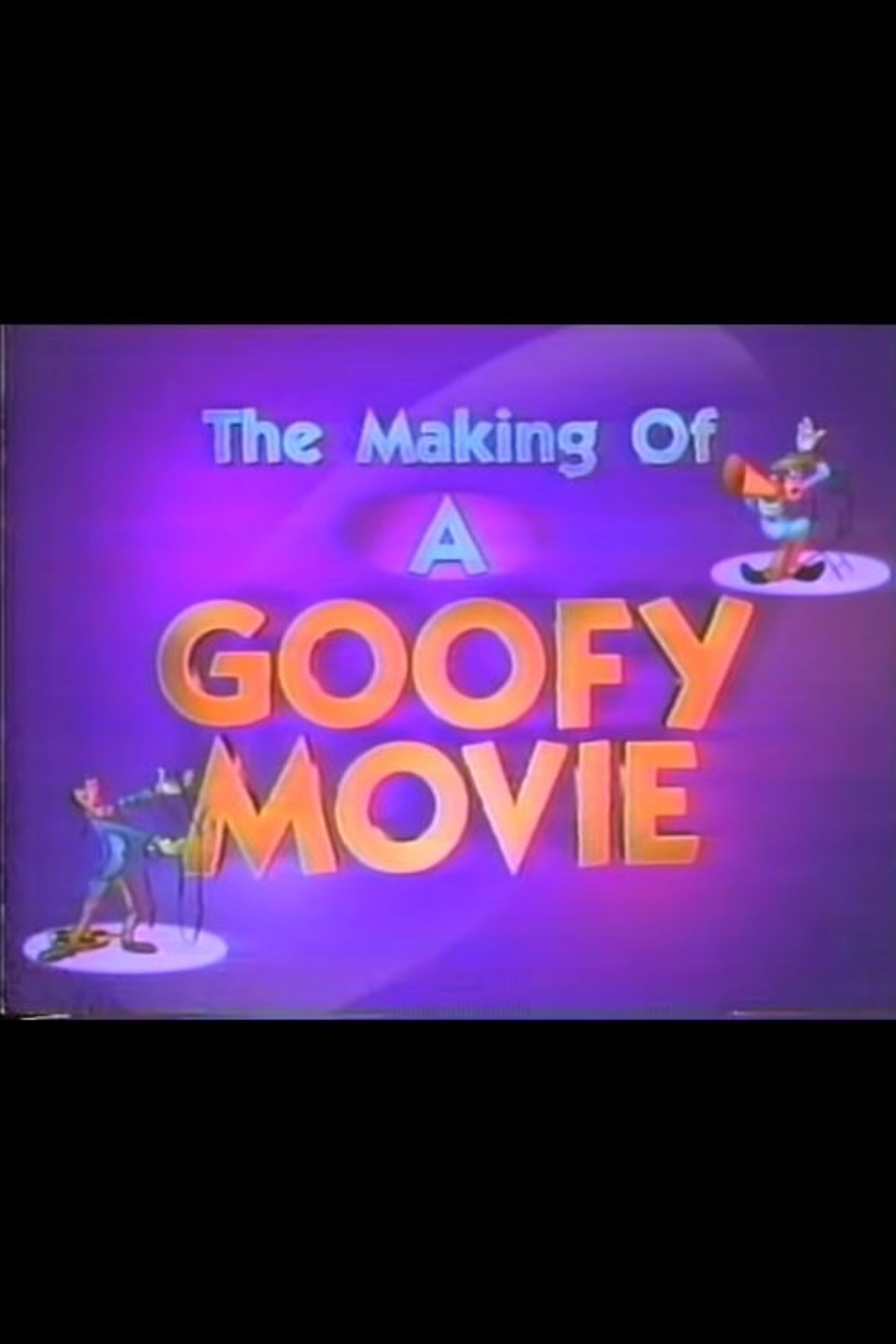 Poster image of The Making of A Goofy Movie