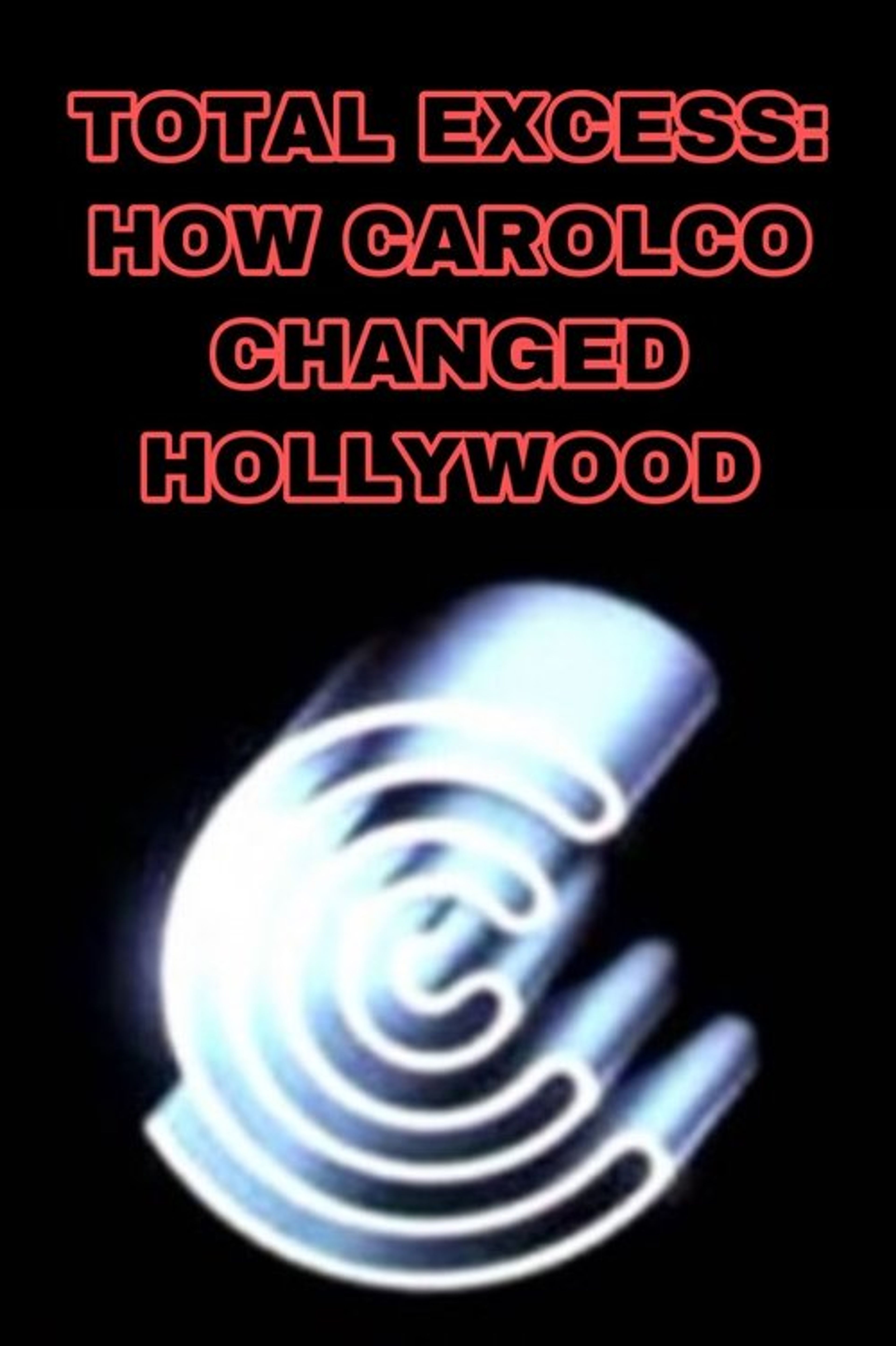 Poster image of Total Excess: How Carolco Changed Hollywood