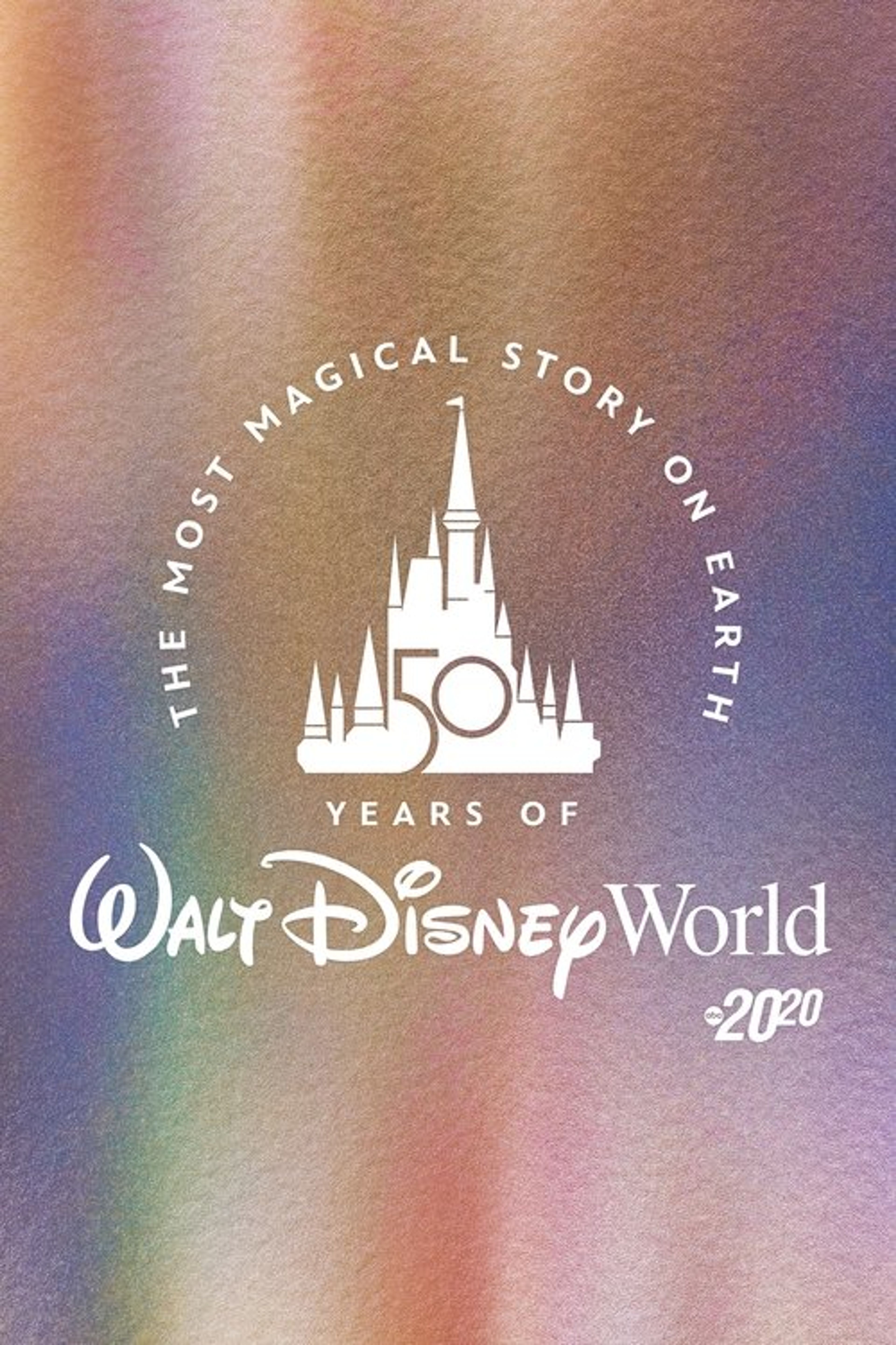 Poster image of The Most Magical Story on Earth: 50 Years of Walt Disney World