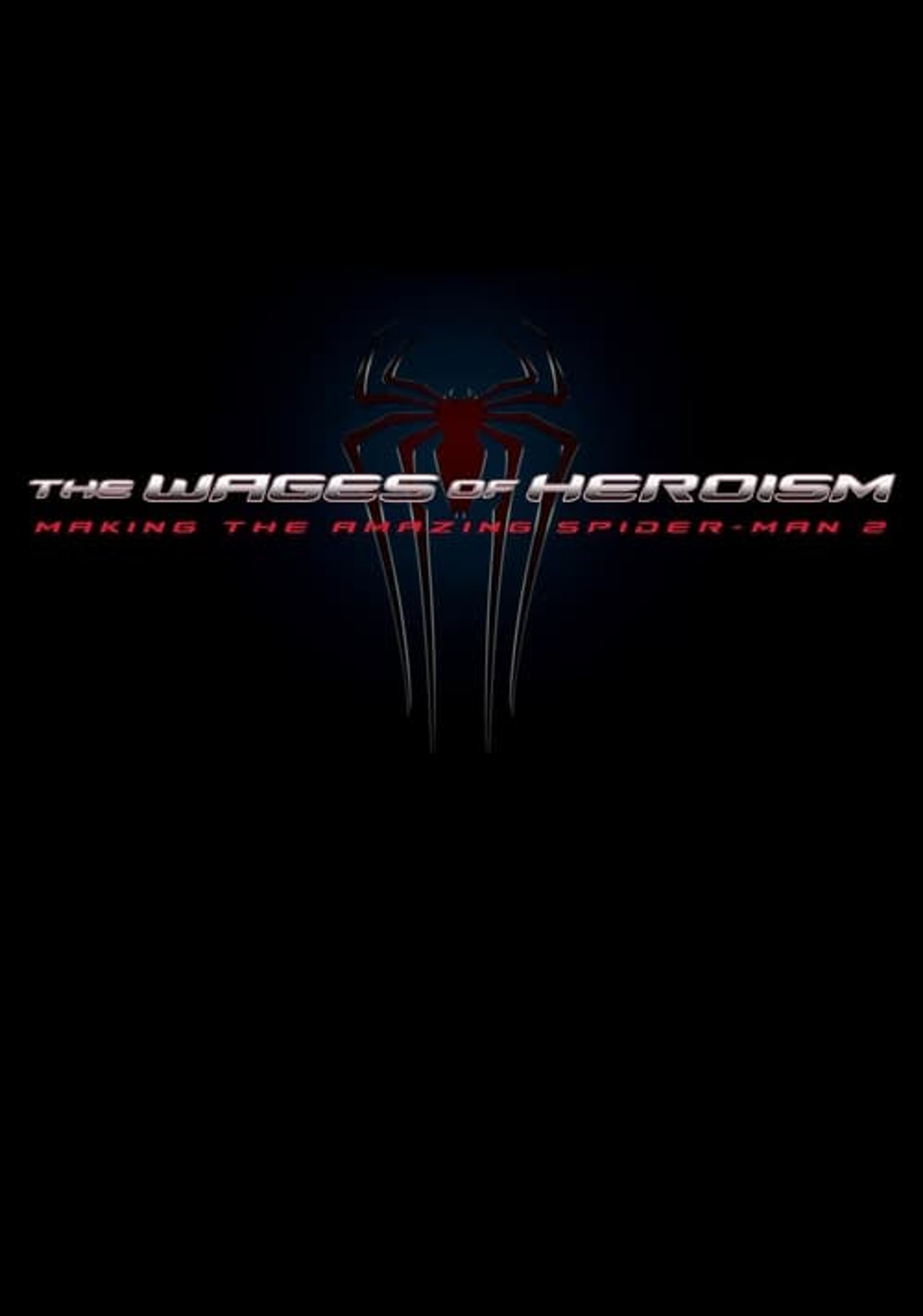Poster image of The Wages of Heroism: Making The Amazing Spider-Man 2