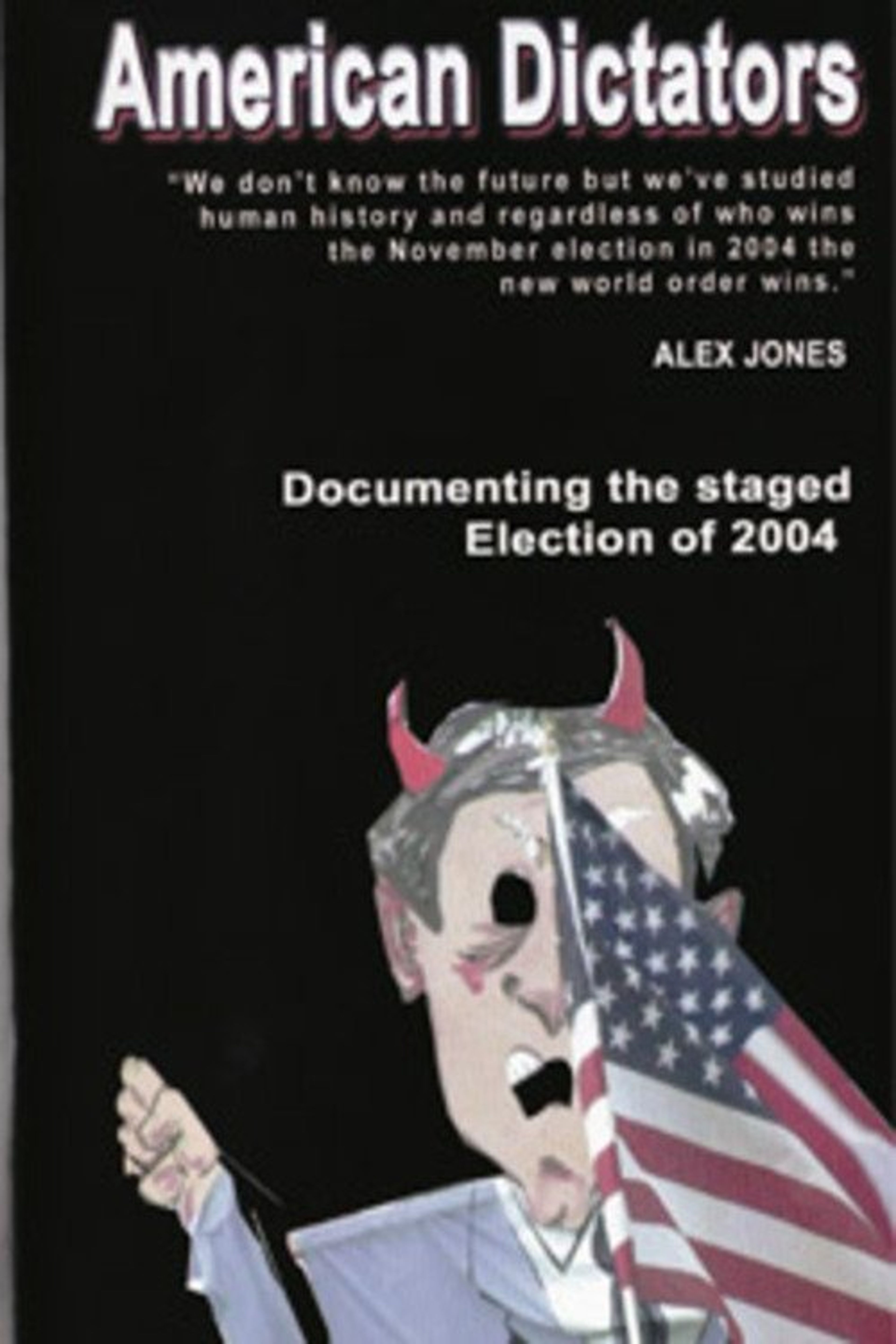 Poster image of American Dictators: Staging of the 2004 Presidential Election