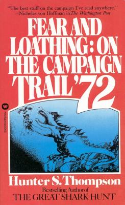 Fear and Loathing on the Campaign Trail 72 by Hunter S. Thompson