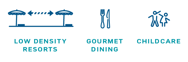 Low Density Resorts - Gourmet Dining - Childcare