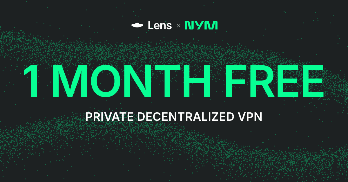 Post image: Private. Decentralized. Lens × NymVPN. Explore the drop: https://nym.lens.xyz/