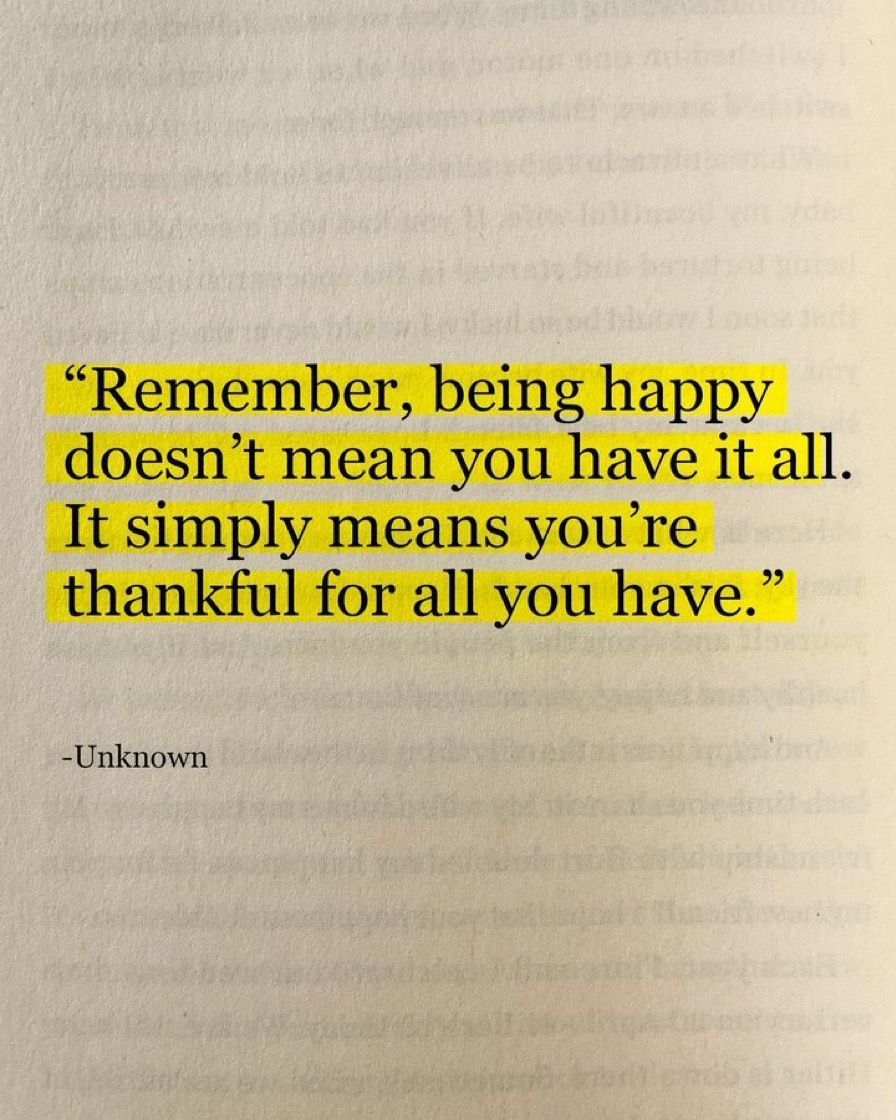 "Recuerda, ser feliz no significa que lo tengas todo. Simplemente significa que estás agradecido por…