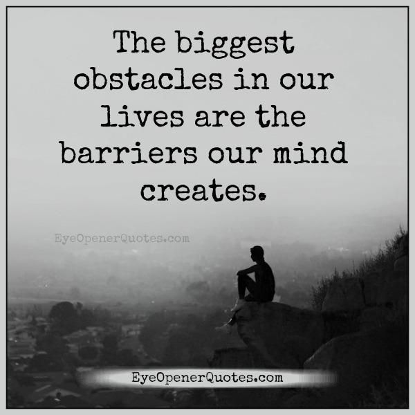 The biggest obstacles in our lives - Eye Opener Quotes.jfif