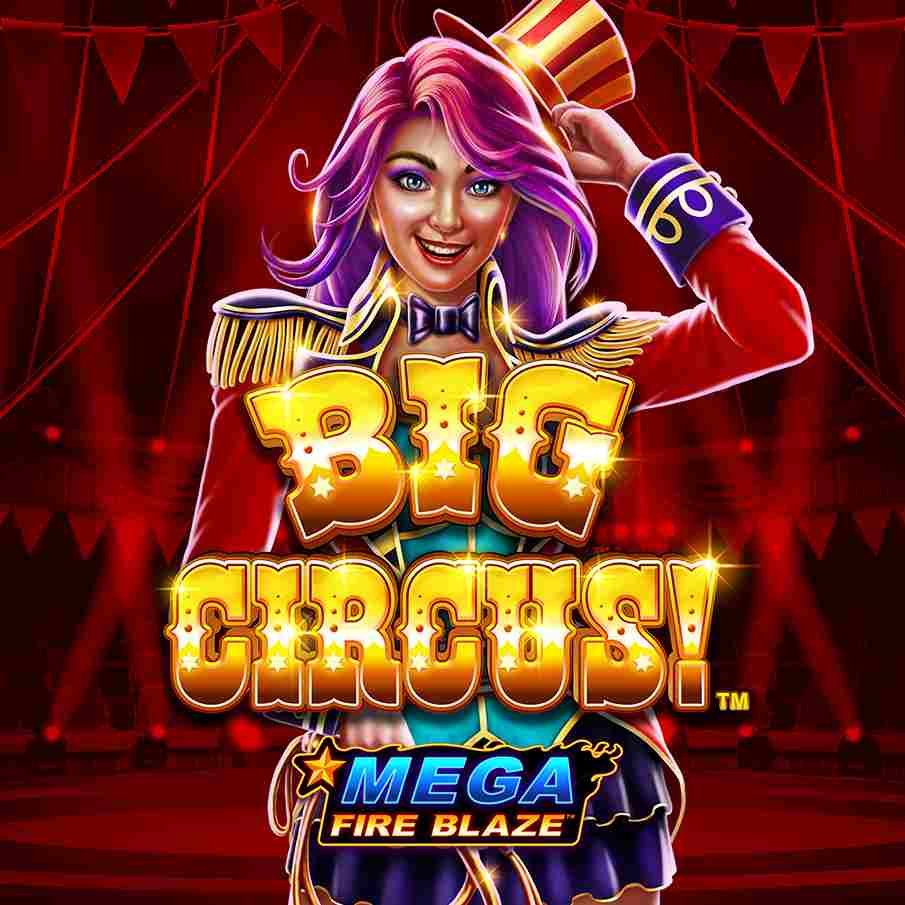 Big Circus!: Mega Fire Blaze