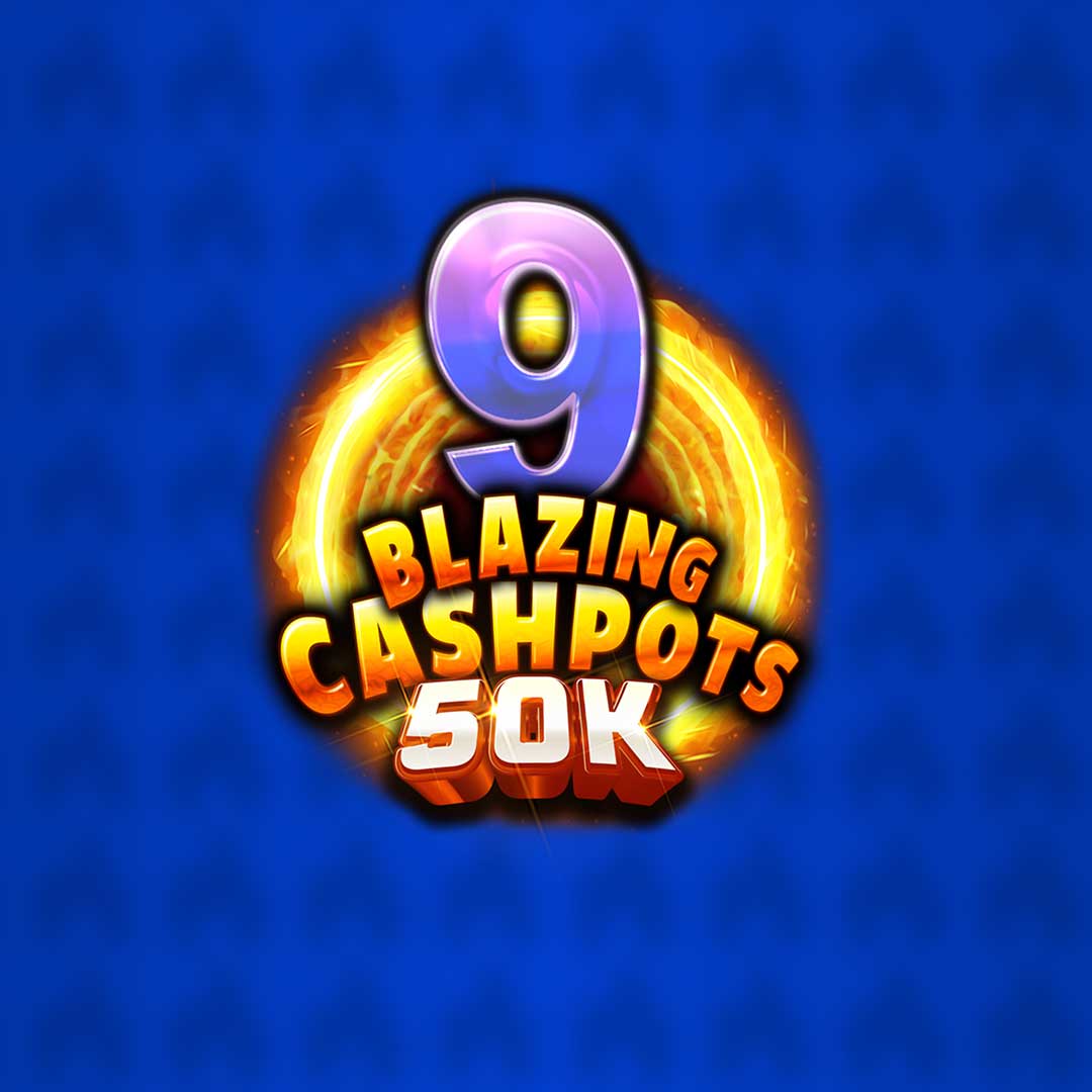 9 Blazing Cashpots 50K