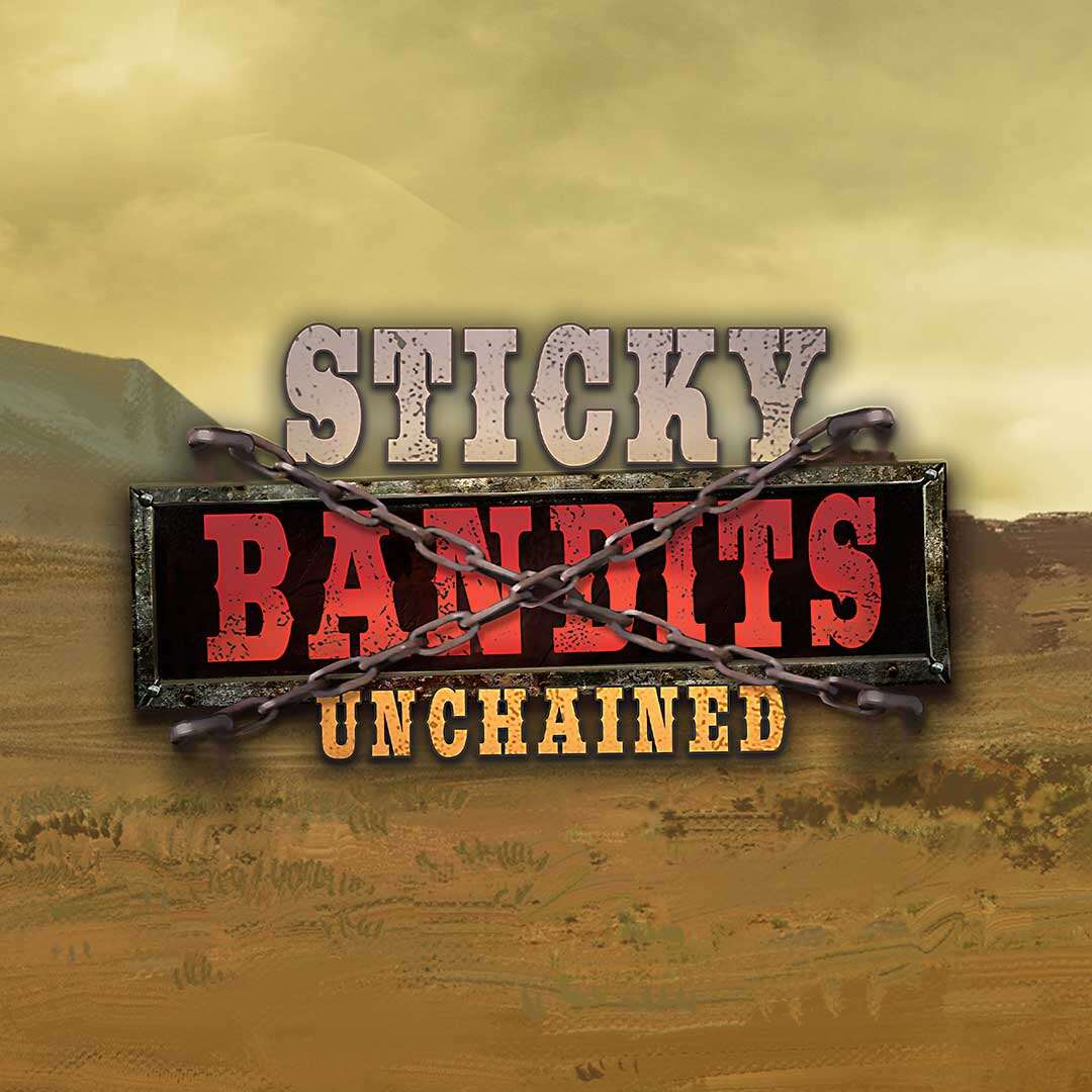 Sticky Bandits Unchained