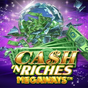 Cash 'N Riches MEGAWAYS