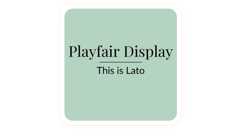 Playfair Display + Lato