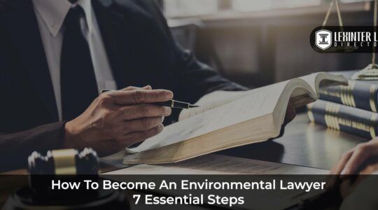 How to Become an Environmental Lawyer: Essential Steps to Start Your Legal Career