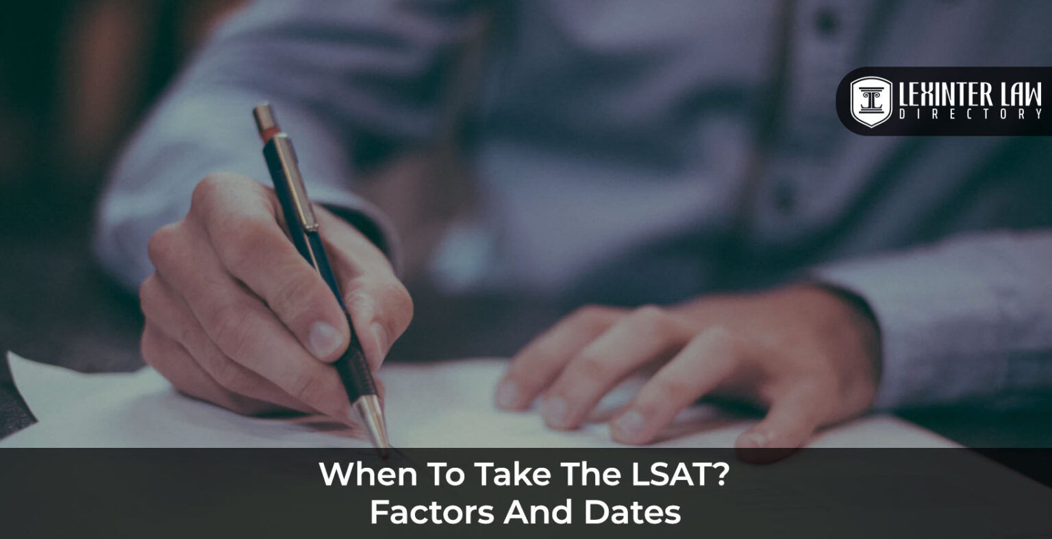 When To Take The LSAT? Factors And Dates - Lexinter