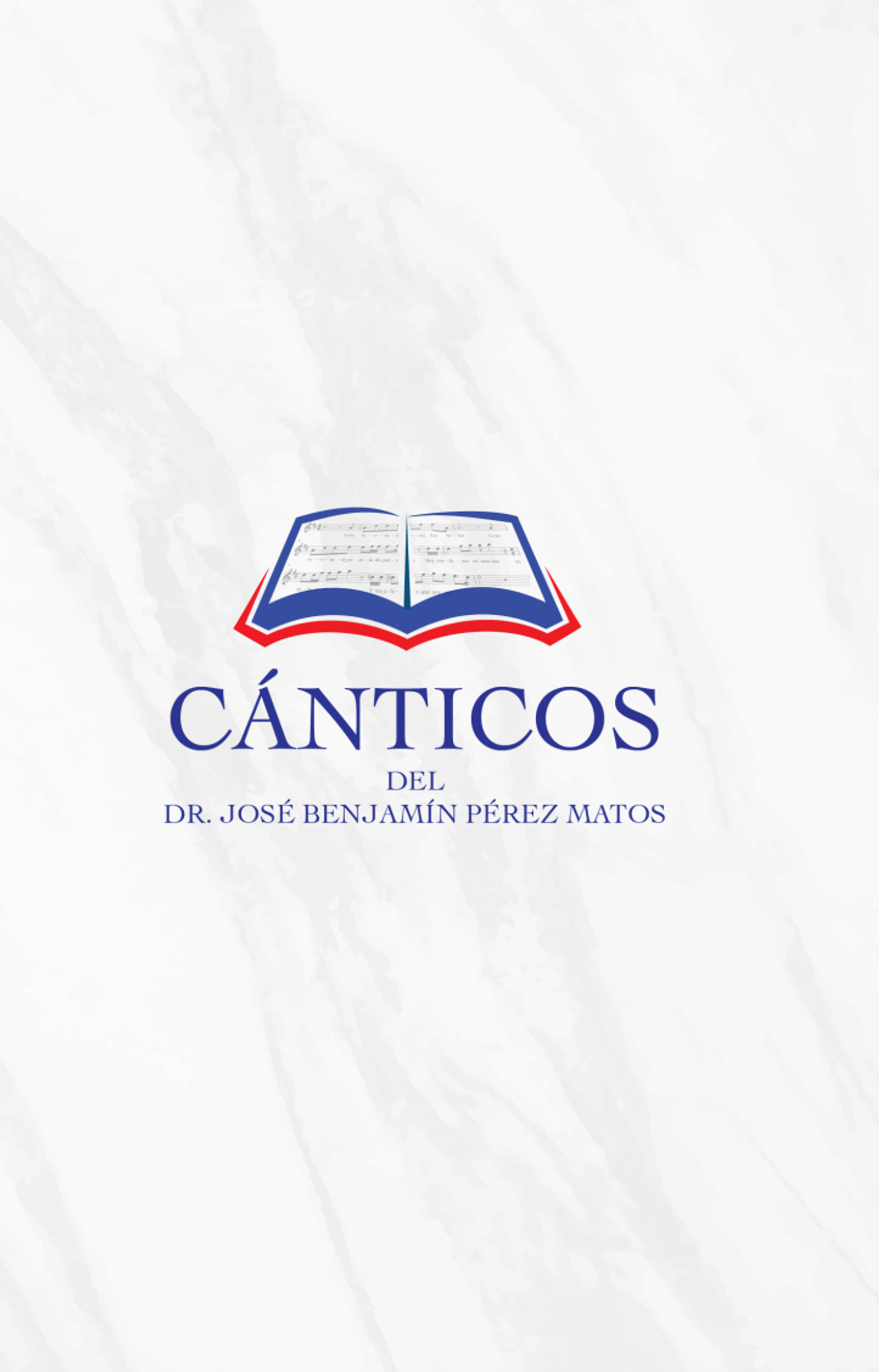 Cánticos del Dr. José Benjamín Pérez Matos 1