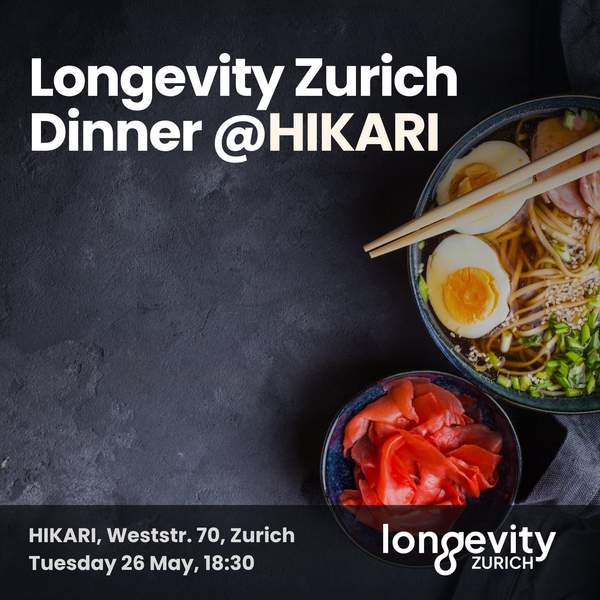 Longevity Zurich Dinner @HIKARI