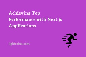 Achieving Top Performance with Next.js Applications