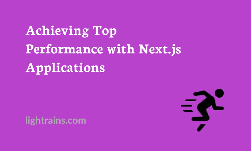 Achieving Top Performance with Next.js Applications