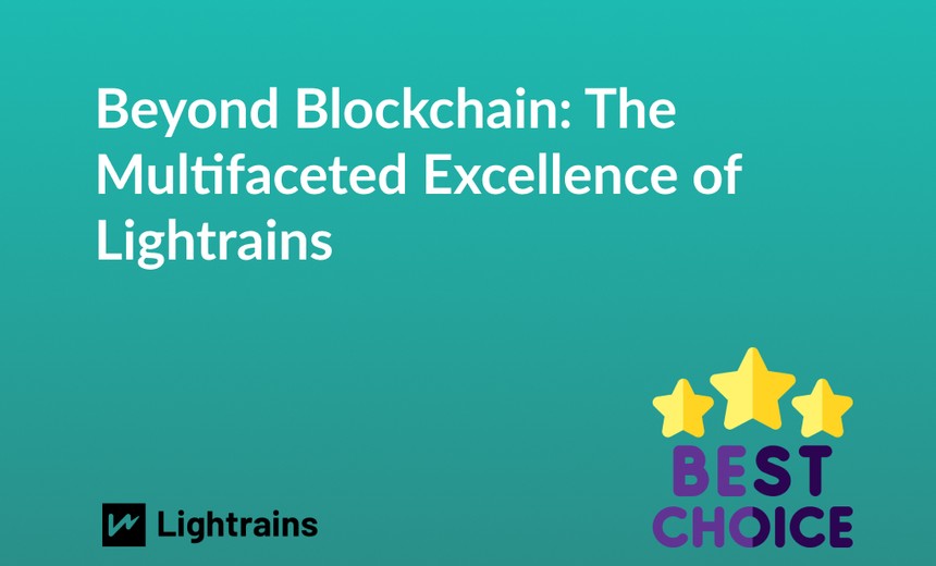 Beyond Blockchain: The Multifaceted Excellence of Lightrains