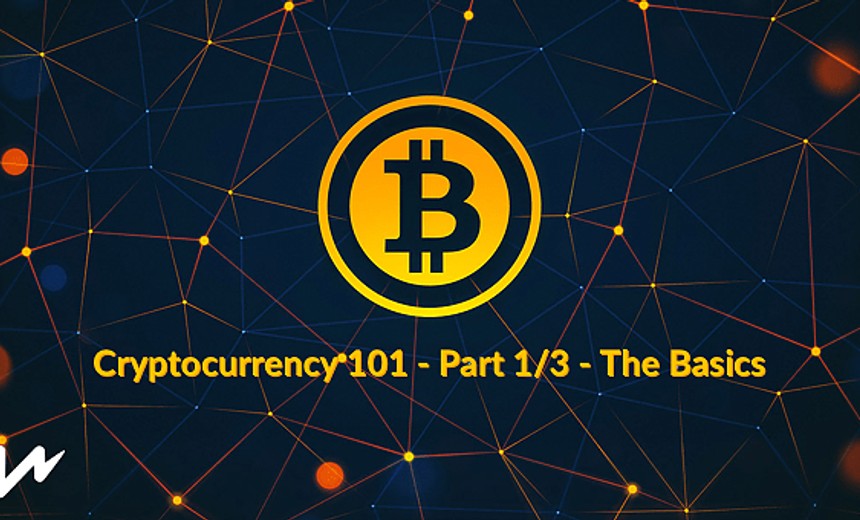 Cryptocurrency 101 - Part 1/3 - The Basics