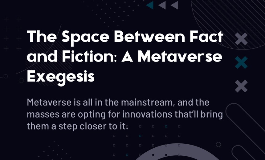 The Space Between Fact and Fiction A Metaverse Exegesis