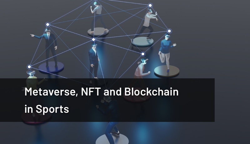 Metaverse, NFT and Blockchain in Sports