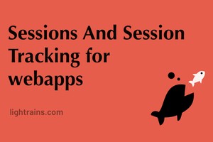 Sessions And Session Tracking for webapps