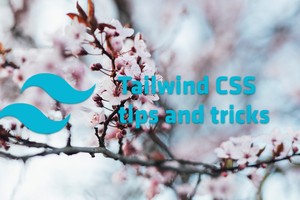 Tailwind CSS Tips and Tricks