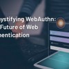 WebAuthn: The Future of Web Authentication
