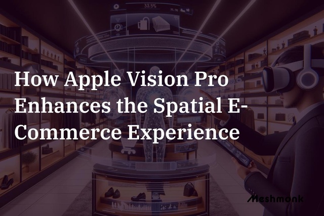 How Apple Vision Pro Enhances the Spatial E-Commerce Experience | MeshMonk